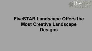 FiveSTAR Landscape Offers the Most Creative Landscape Designs