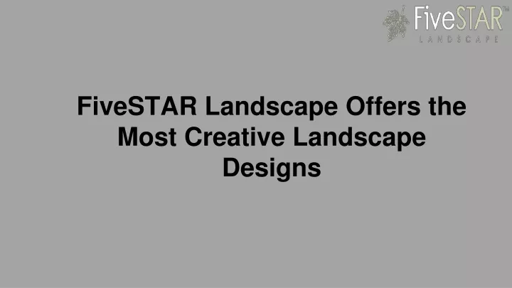 fivestar landscape offers the most creative