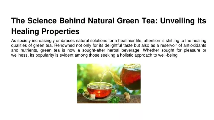 the science behind natural green tea unveiling its healing properties