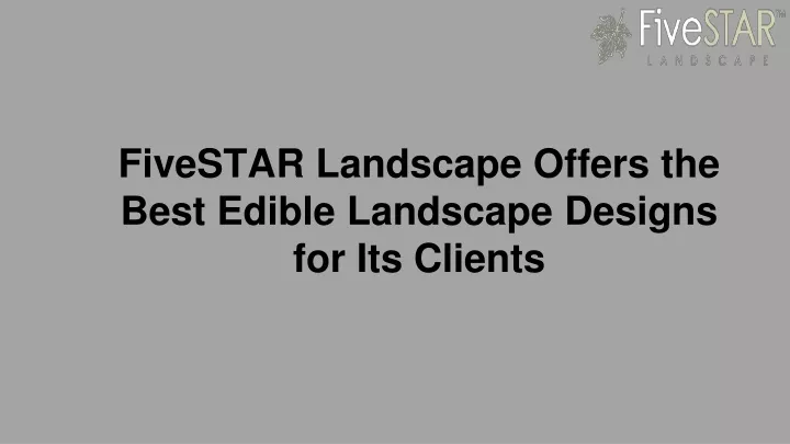 fivestar landscape offers the best edible