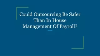 Could Outsourcing Be Safer Than In House Management Of Payroll_