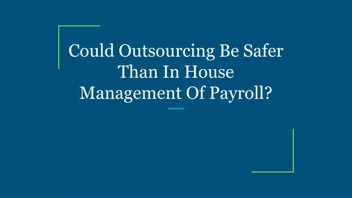 could outsourcing be safer than in house management of payroll