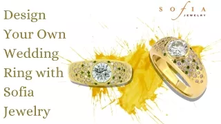 Design Your Own Wedding Ring with Sofia Jewelry