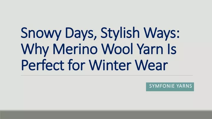 snowy days stylish ways why merino wool yarn is perfect for winter wear