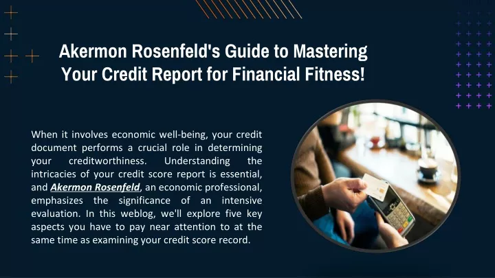 akermon rosenfeld s guide to mastering your credit report for financial fitness