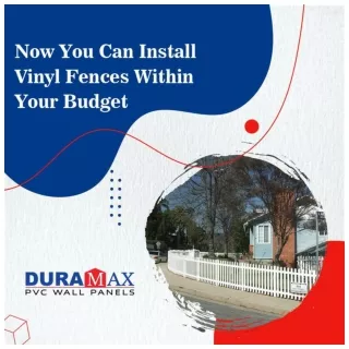 Now You Can Install Vinyl Fences Within Your Budget
