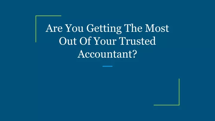 are you getting the most out of your trusted