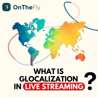 What is Glocalization in Live Streaming?