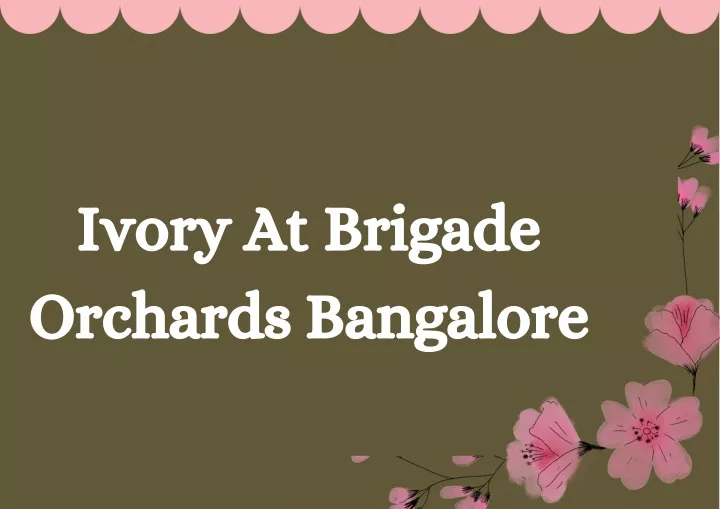 ivory at brigade orchards bangalore