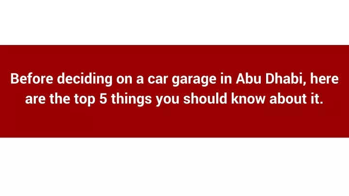 before deciding on a car garage in abu dhabi here