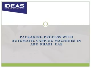 Packaging Process with Automatic Capping Machines in Abu Dhabi, UAE