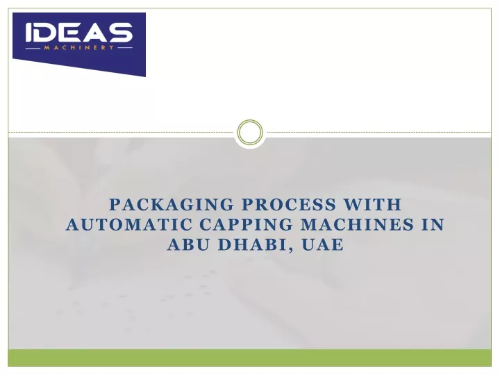 packaging process with automatic capping machines in abu dhabi uae