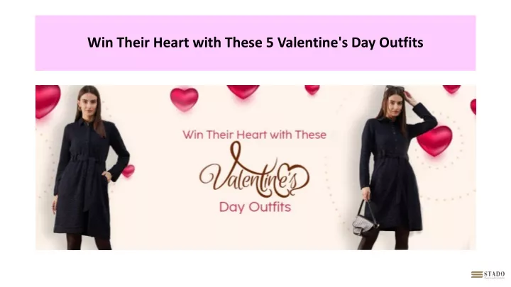 win their heart with these 5 valentine s day outfits