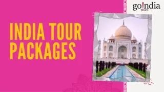 Explore the Beauty of Incredible India with Our Exciting: Go India Tour Packages