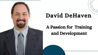 David DeHaven - A Passion for  Training and Development