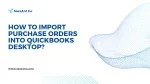How to Import Purchase Orders into QuickBooks Desktop - slide 1