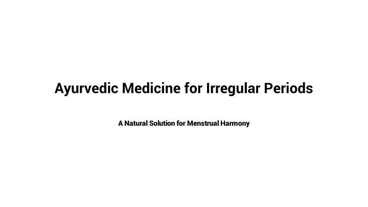ayurvedic medicine for irregular periods