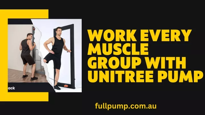 work every muscle group with unitree pump