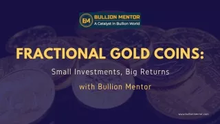Fractional Gold Coins: Small Investments, Big Returns