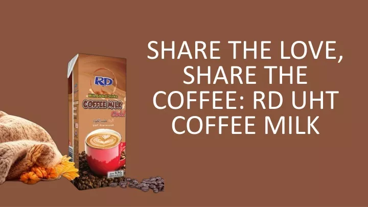 share the love share the coffee rd uht coffee milk