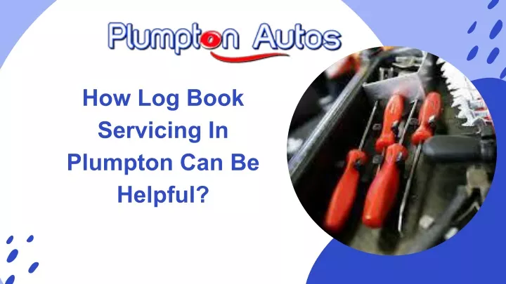 how log book servicing in plumpton can be helpful