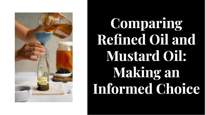 comparing refined oil and mustard oil making