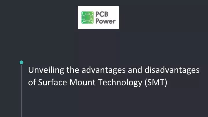 unveiling the advantages and disadvantages of surface mount technology smt
