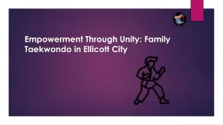 Empowerment Through Unity Family Taekwondo in Ellicott City