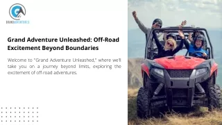 Grand Adventure Unleashed: Off-Road Excitement Beyond Boundaries