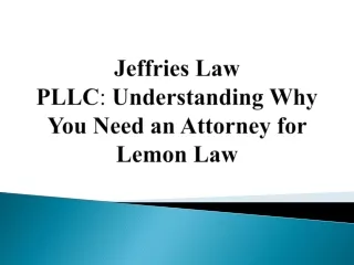 Jeffries Law PLLC - Understanding Why You Need an Attorney for Lemon Law