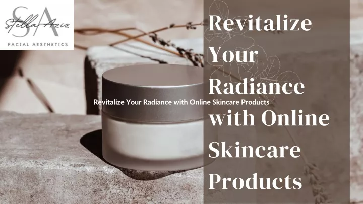 revitalize your radiance with online skincare