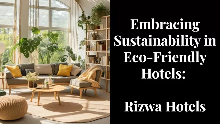 embracing sustainability in eco friendly hotels