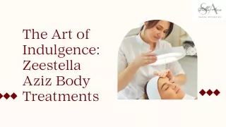 The Art of Indulgence Zeestella Aziz Body Treatments