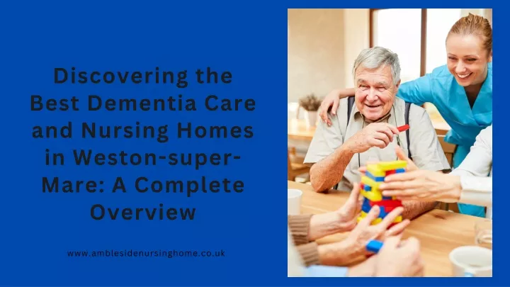 discovering the best dementia care and nursing