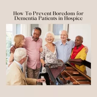 Preventing Boredom For Dementia Patients In Hospice