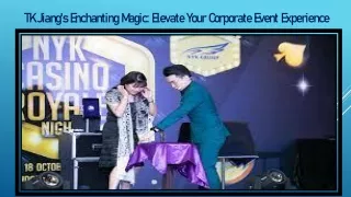 TK Jiang's Enchanting Magic Elevate Your Corporate Event Experience