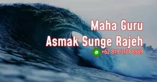 Maha Guru Asma Sunge Rajeh WA  62 819 3171 8989