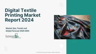 Digital Textile Printing Market 2024 - By Size, Share, Trends And Growth 2033
