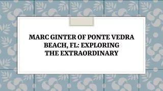 Marc Ginter of Ponte Vedra Beach, FL: Exploring the Extraordinary