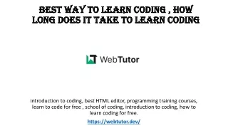 Best way to learn coding , how long does it take to learn coding