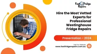 Hire the Most Vetted Experts for Professional Westinghouse Fridge Repairs