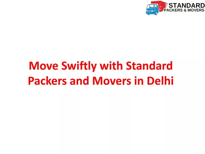 move swiftly with standard packers and movers in delhi