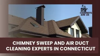 Chimney Sweep And Air Duct Cleaning Experts In Connecticut