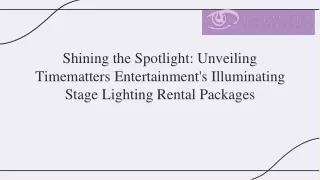 Shining the Spotlight: Unveiling Timematters Entertainment's Illuminating Stage