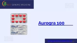 Aurogra 100: Unlocking the Potential of Sildenafil Citrate for Enhanced Sexual W