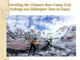 Unveiling the Ultimate Base Camp Trek Package and Helicopter Tour in Nepal