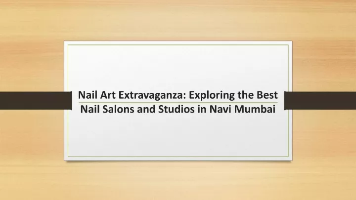 nail art extravaganza exploring the best nail salons and studios in navi mumbai