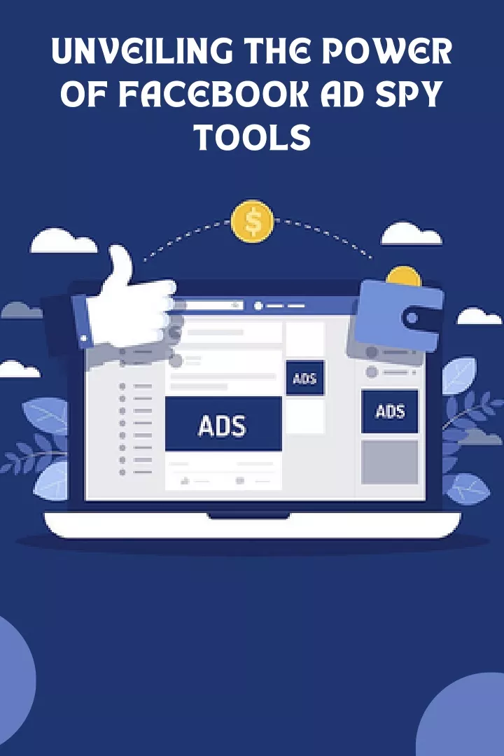 unveiling the power of facebook ad spy tools