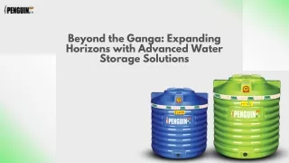 Beyond the Ganga Expanding Horizons with Advanced Water Storage Solutions