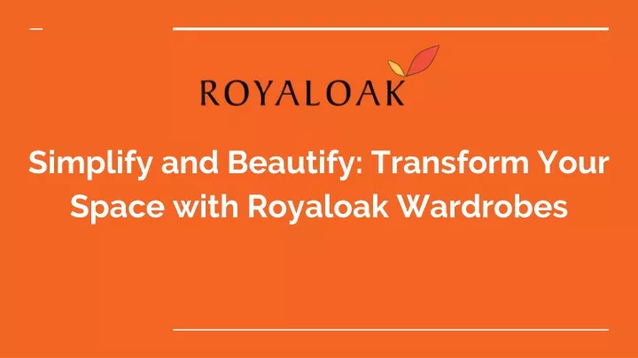 simplify and beautify transform your space with royaloak wardrobes